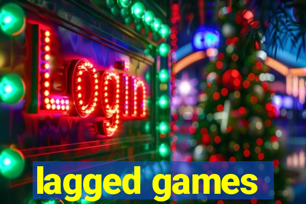 lagged games